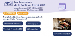 RST 2025 :Travail et addictions (présentiel) - 04/04/2025 - de 09h00 à  11h00 - MIST Carpiquet